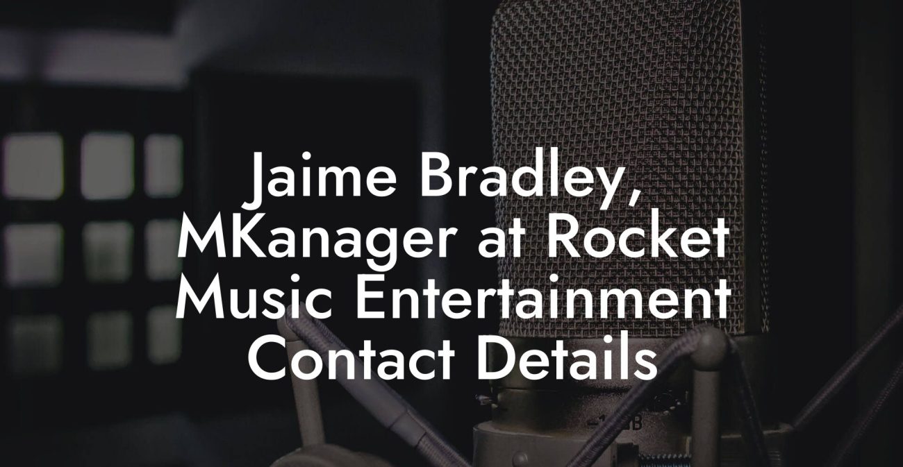 Jaime Bradley, MKanager at Rocket Music Entertainment Contact Details