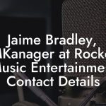 Jaime Bradley, MKanager at Rocket Music Entertainment Contact Details