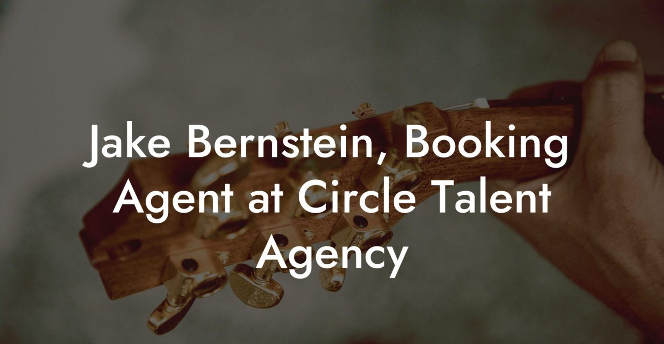 Jake Bernstein, Booking Agent at Circle Talent Agency