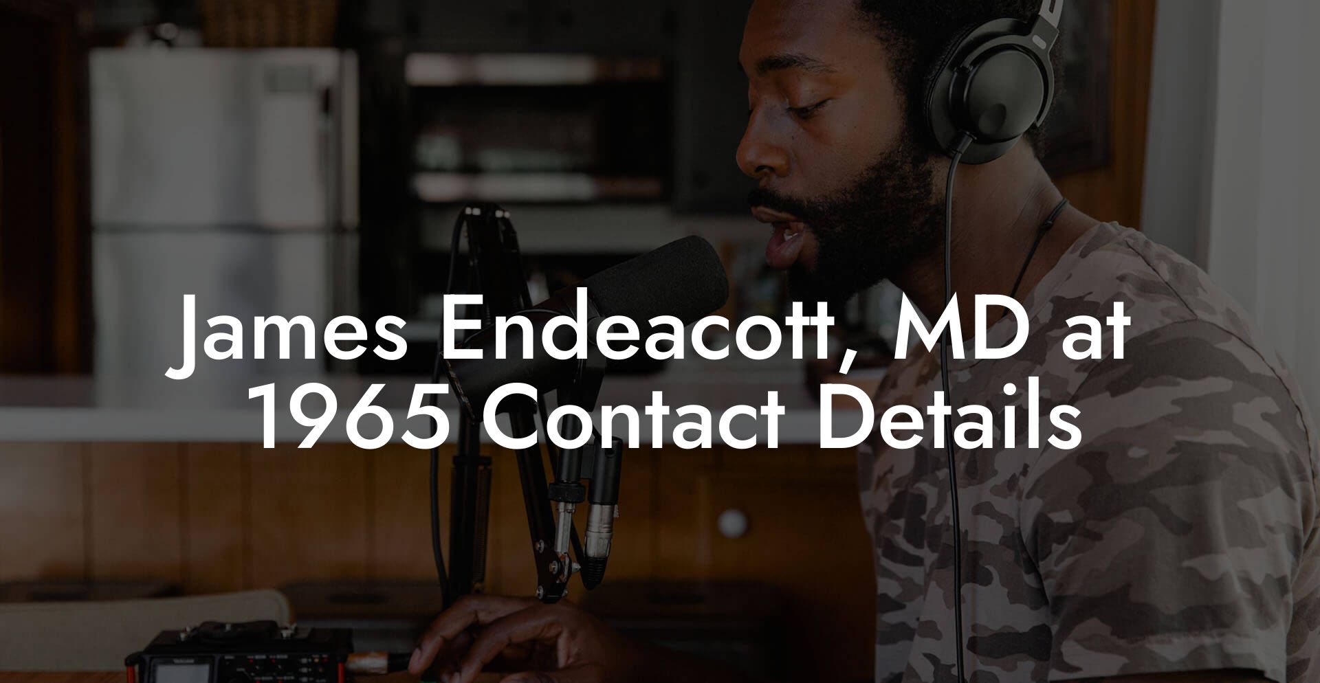 James Endeacott, MD at 1965 Contact Details