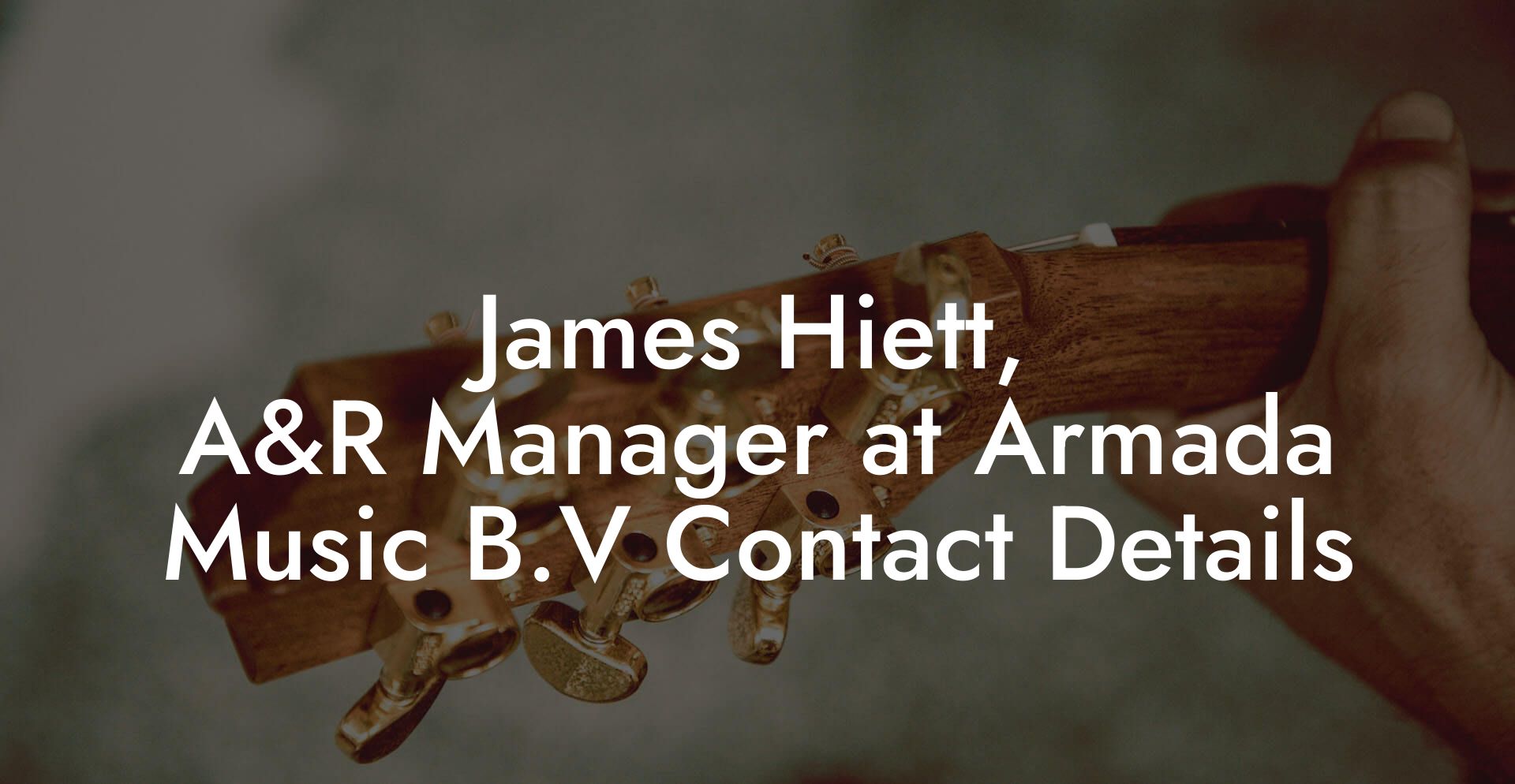 James Hiett, A&R Manager at Armada Music B.V Contact Details