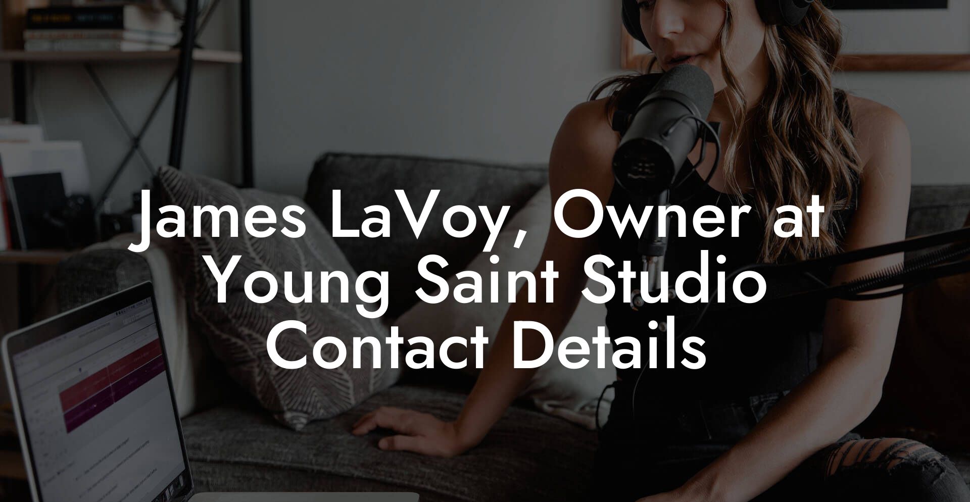 James LaVoy, Owner at Young Saint Studio Contact Details