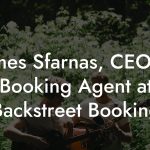 James Sfarnas, CEO & Booking Agent at Backstreet Booking