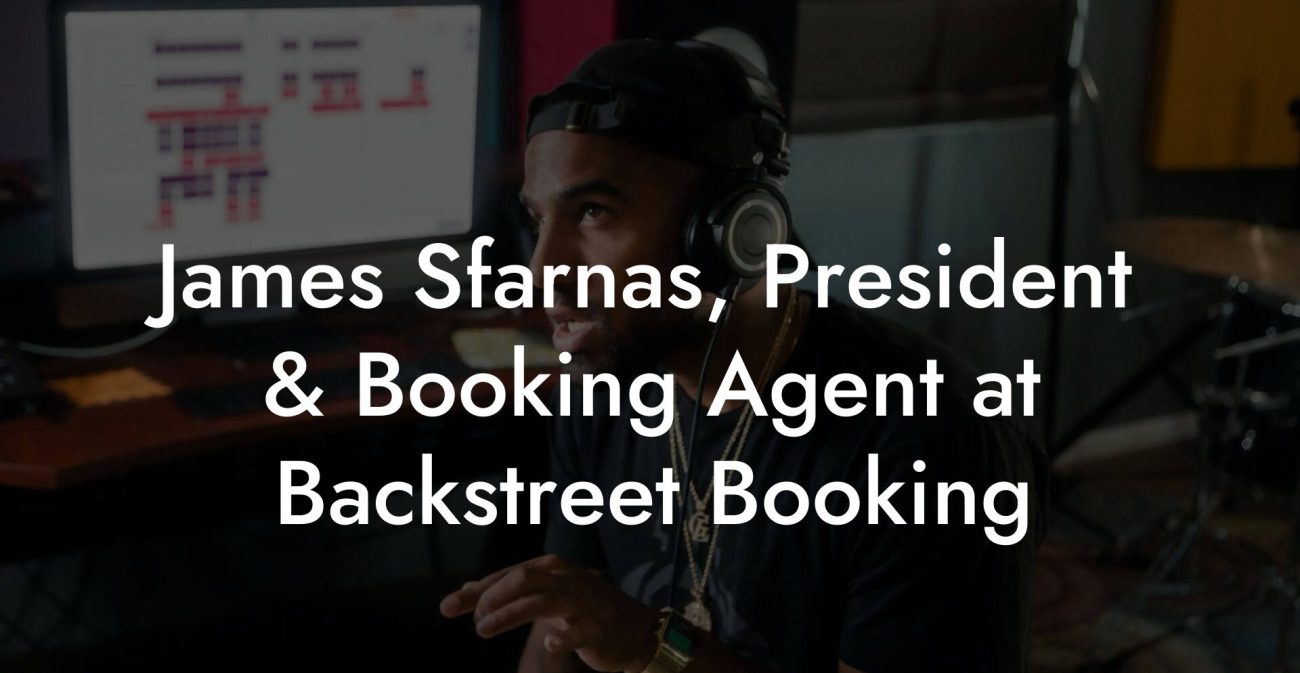 James Sfarnas, President & Booking Agent at Backstreet Booking