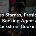 James Sfarnas, President & Booking Agent at Backstreet Booking
