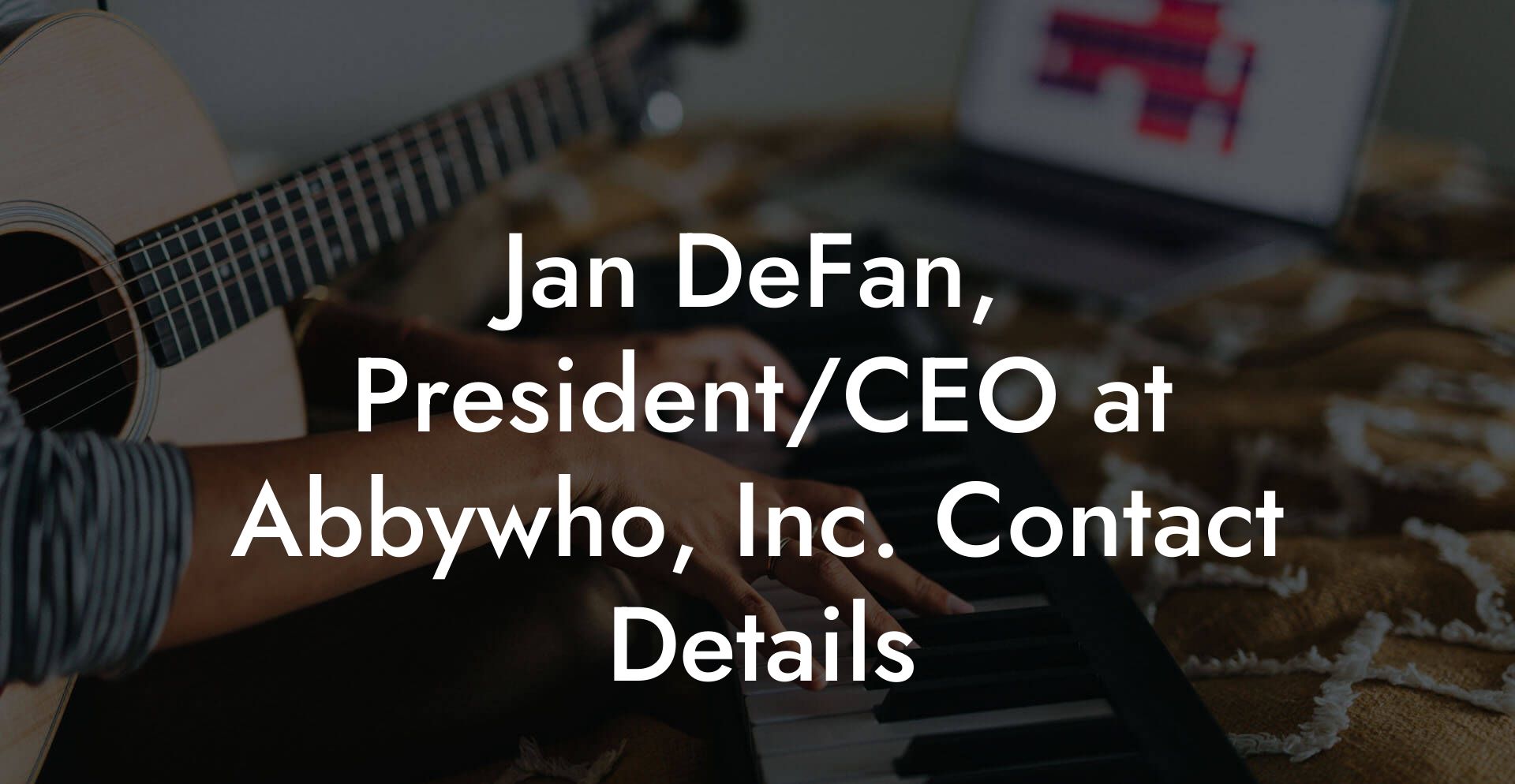 Jan DeFan, President/CEO at Abbywho, Inc. Contact Details