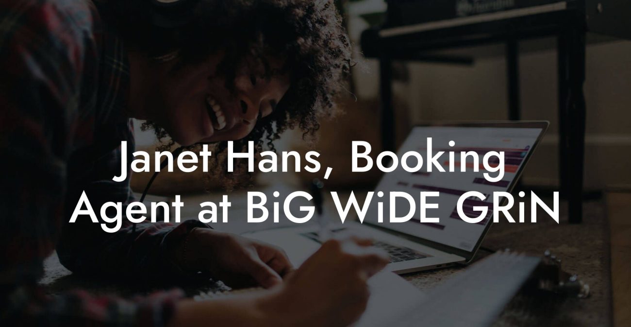 Janet Hans, Booking Agent at BiG WiDE GRiN