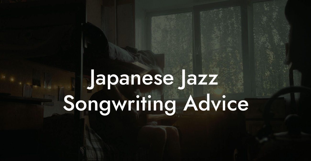 Japanese Jazz Songwriting Advice