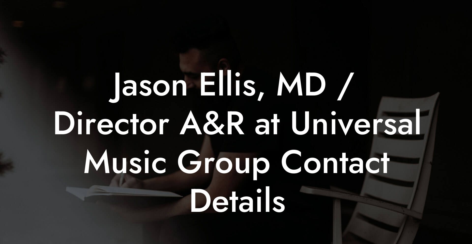 Jason Ellis, MD / Director A&R at Universal Music Group Contact Details