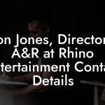 Jason Jones, Director of A&R at Rhino Entertainment Contact Details