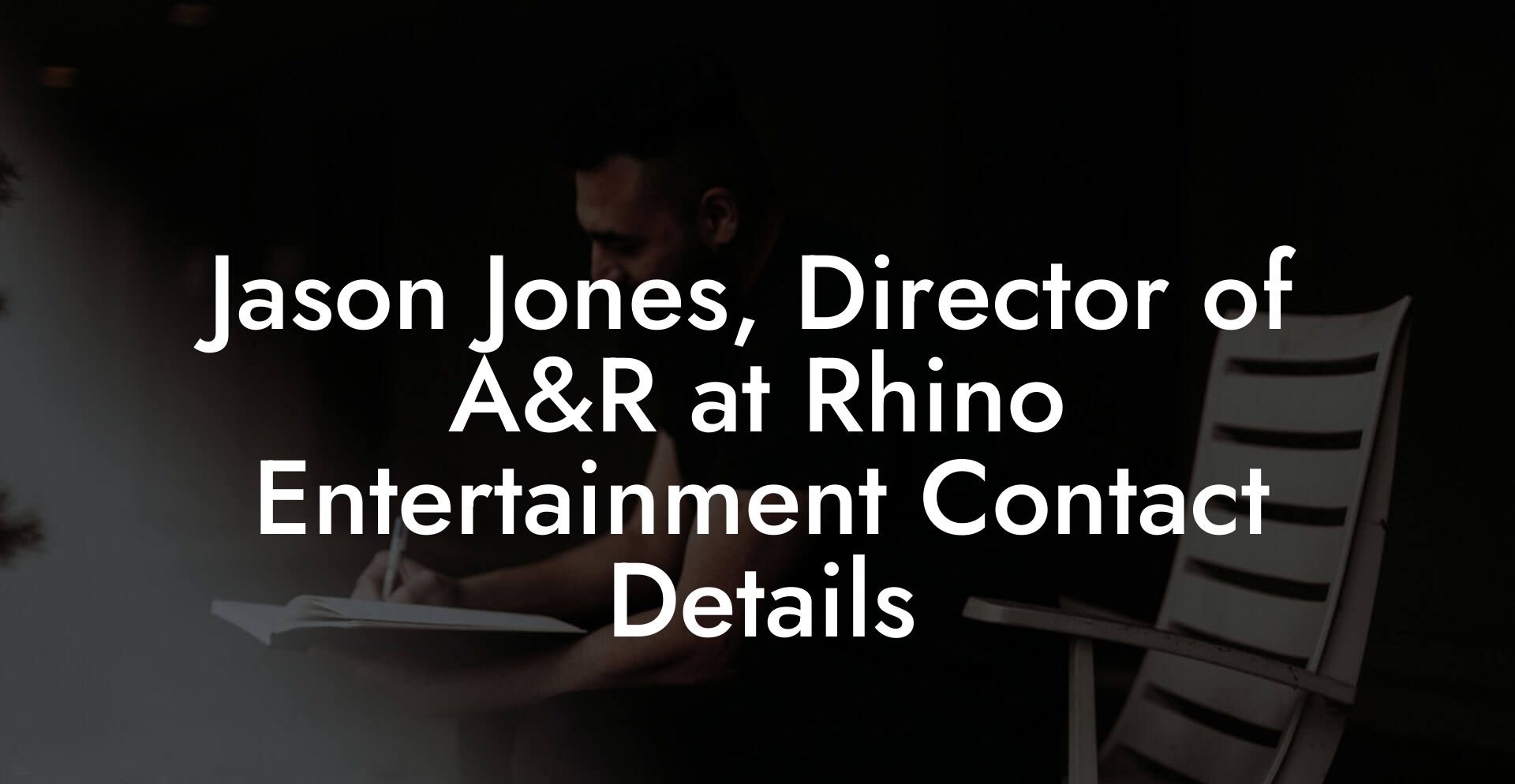 Jason Jones, Director of A&R at Rhino Entertainment Contact Details