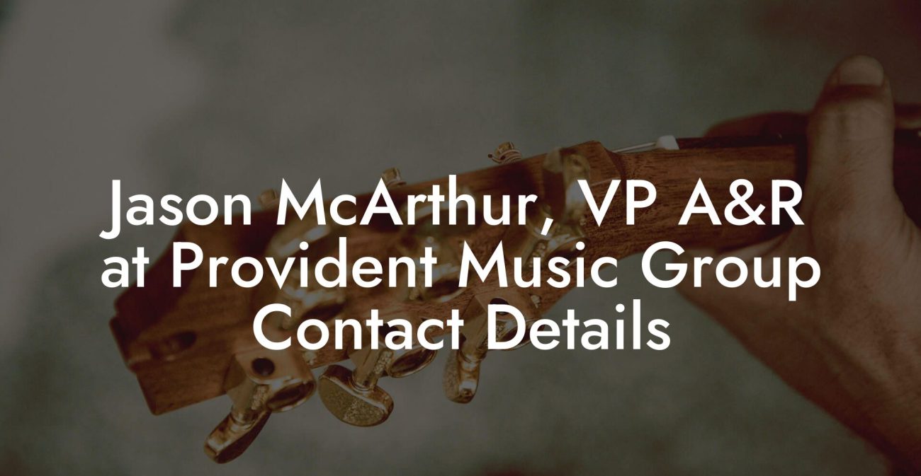 Jason McArthur, VP A&R at Provident Music Group Contact Details