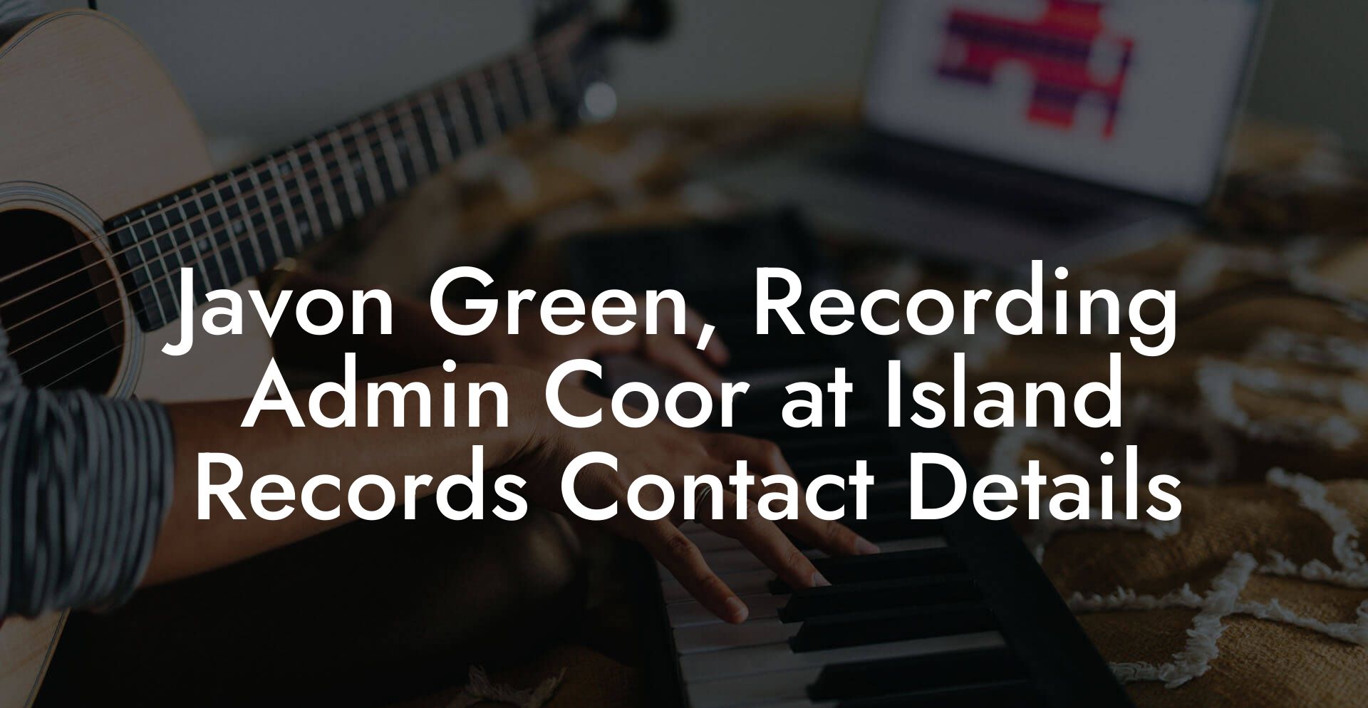 Javon Green, Recording Admin Coor at Island Records Contact Details