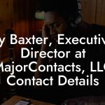 Jay Baxter, Executive Director at MajorContacts, LLC Contact Details