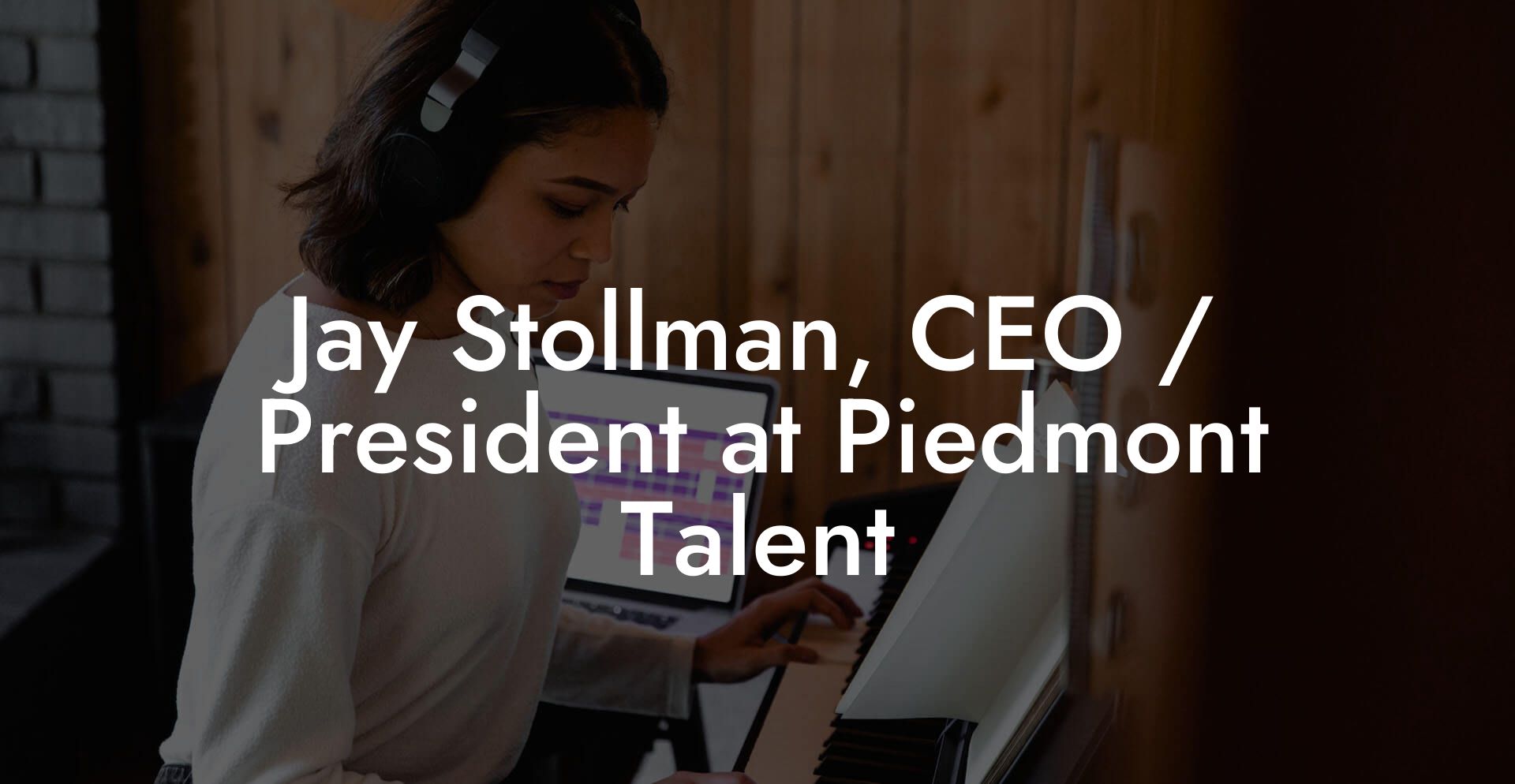 Jay Stollman, CEO / President at Piedmont Talent