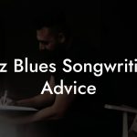 Jazz Blues Songwriting Advice