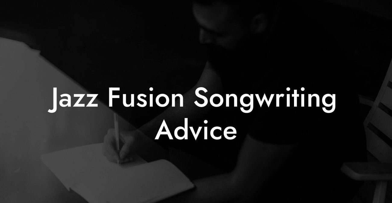 Jazz Fusion Songwriting Advice