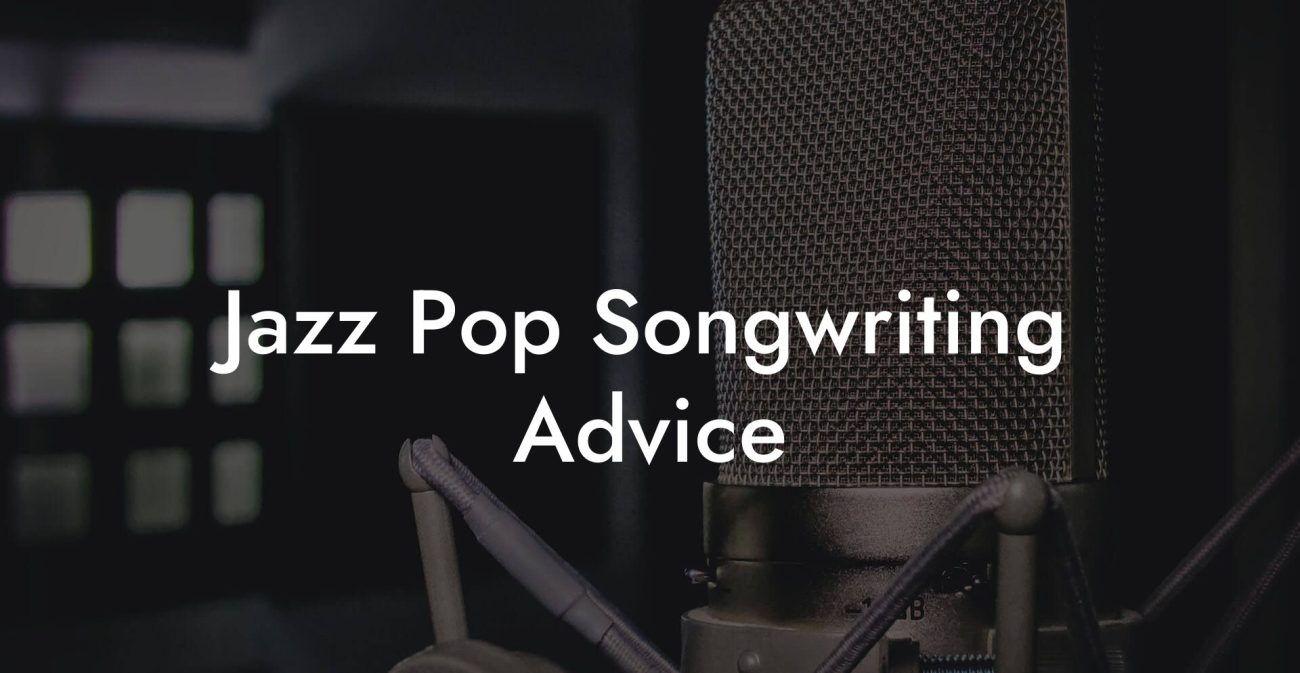 Jazz Pop Songwriting Advice