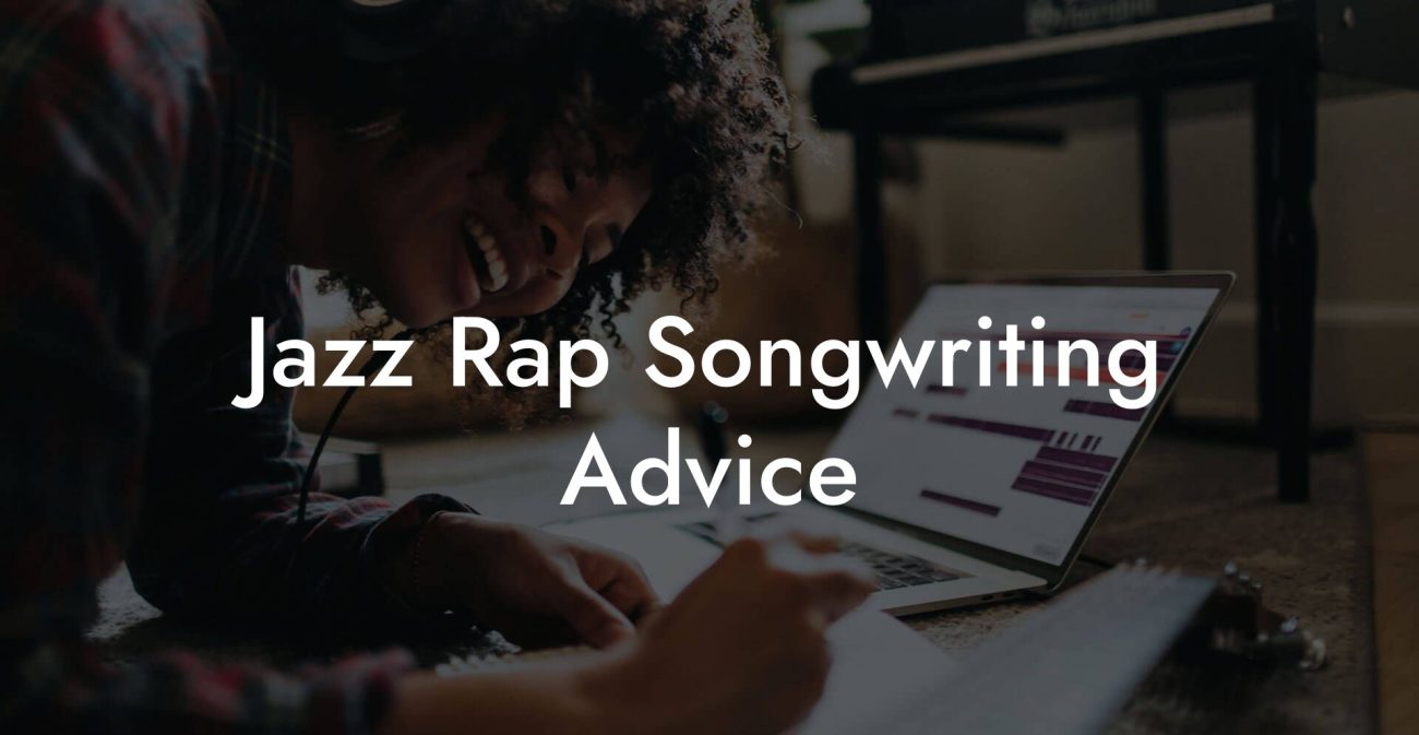 Jazz Rap Songwriting Advice