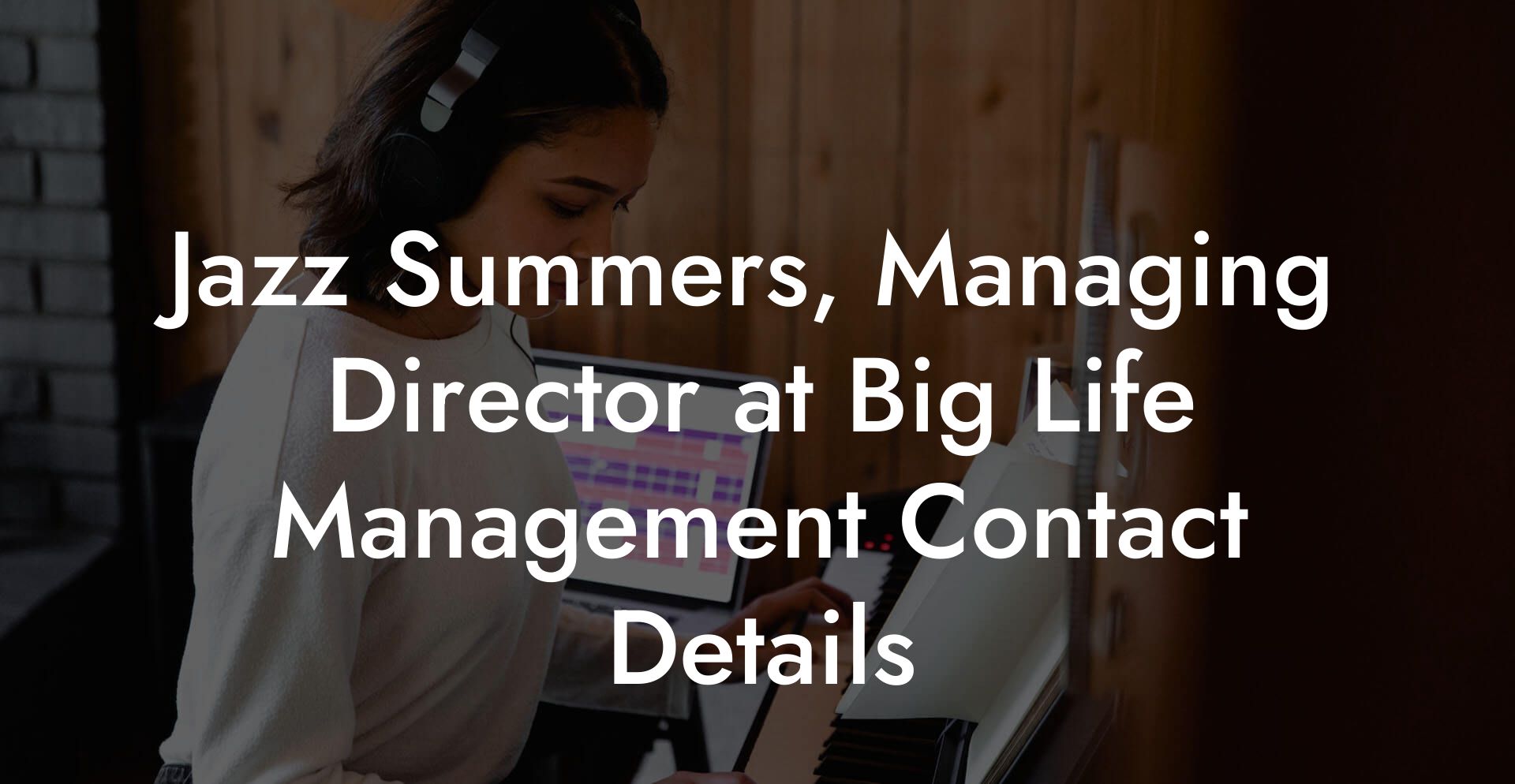 Jazz Summers, Managing Director at Big Life Management Contact Details