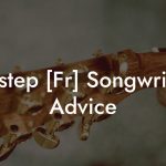 Jazzstep [Fr] Songwriting Advice