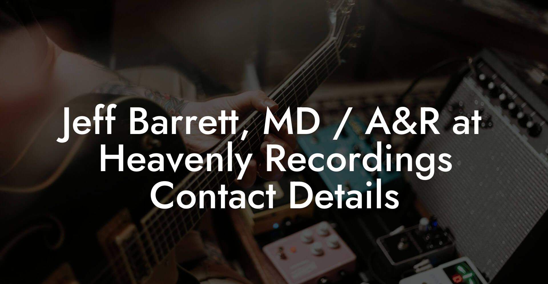 Jeff Barrett, MD / A&R at Heavenly Recordings Contact Details