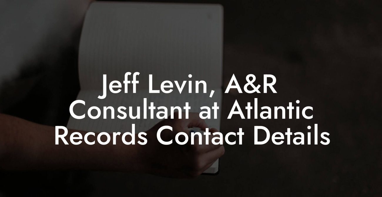 Jeff Levin, A&R Consultant at Atlantic Records Contact Details