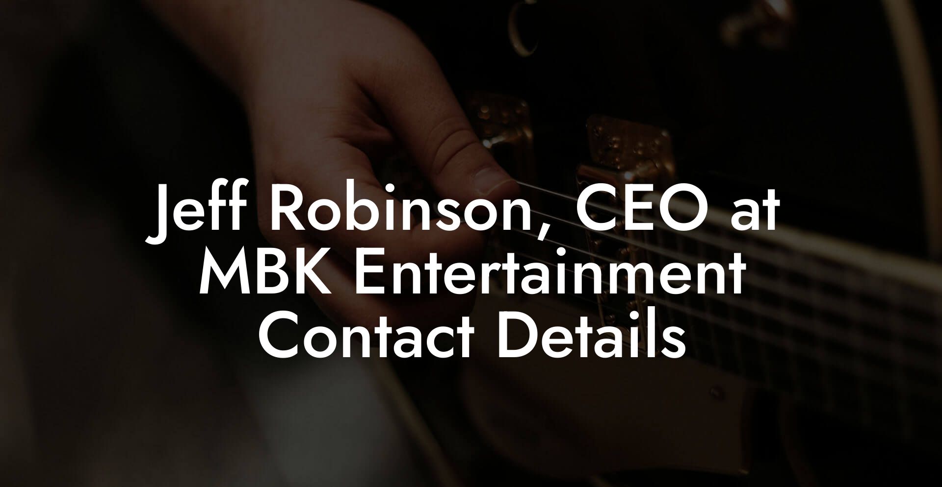 Jeff Robinson, CEO at MBK Entertainment Contact Details