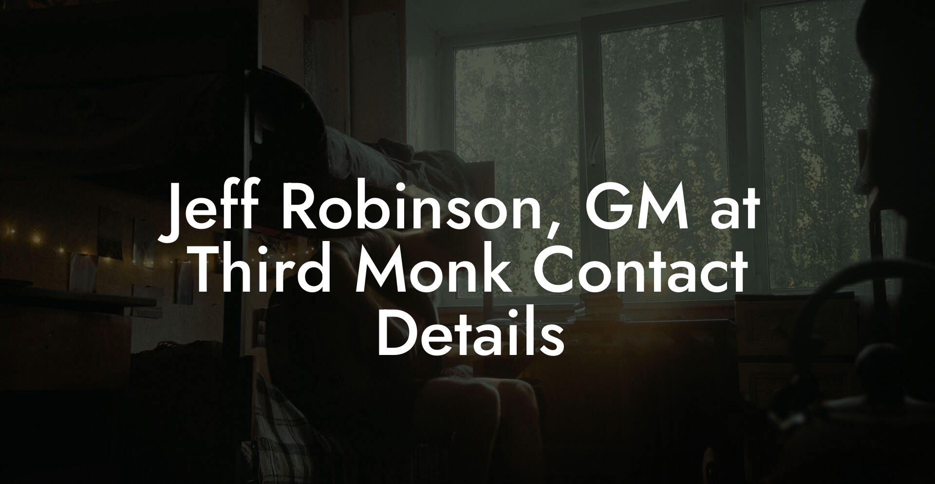 Jeff Robinson, GM at Third Monk Contact Details