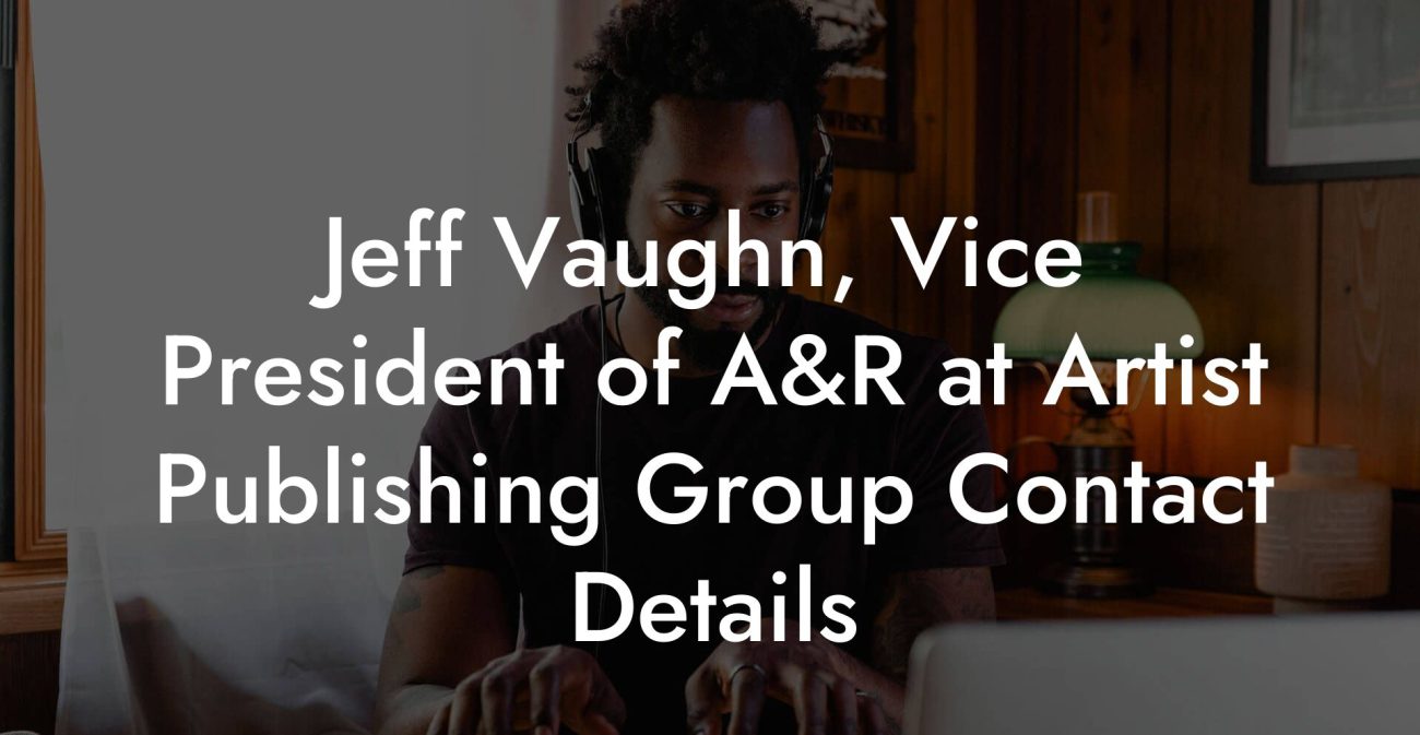 Jeff Vaughn, Vice President of A&R at Artist Publishing Group Contact Details