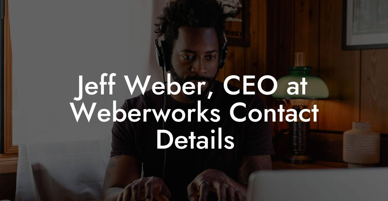 Jeff Weber, CEO at Weberworks Contact Details