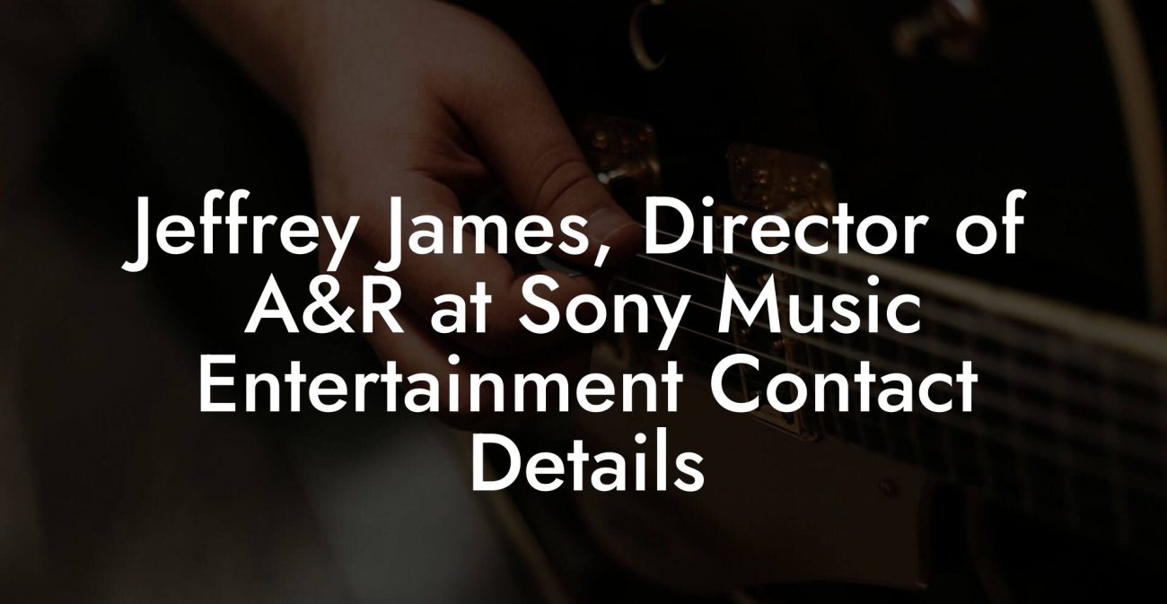 Jeffrey James, Director of A&R at Sony Music Entertainment Contact Details