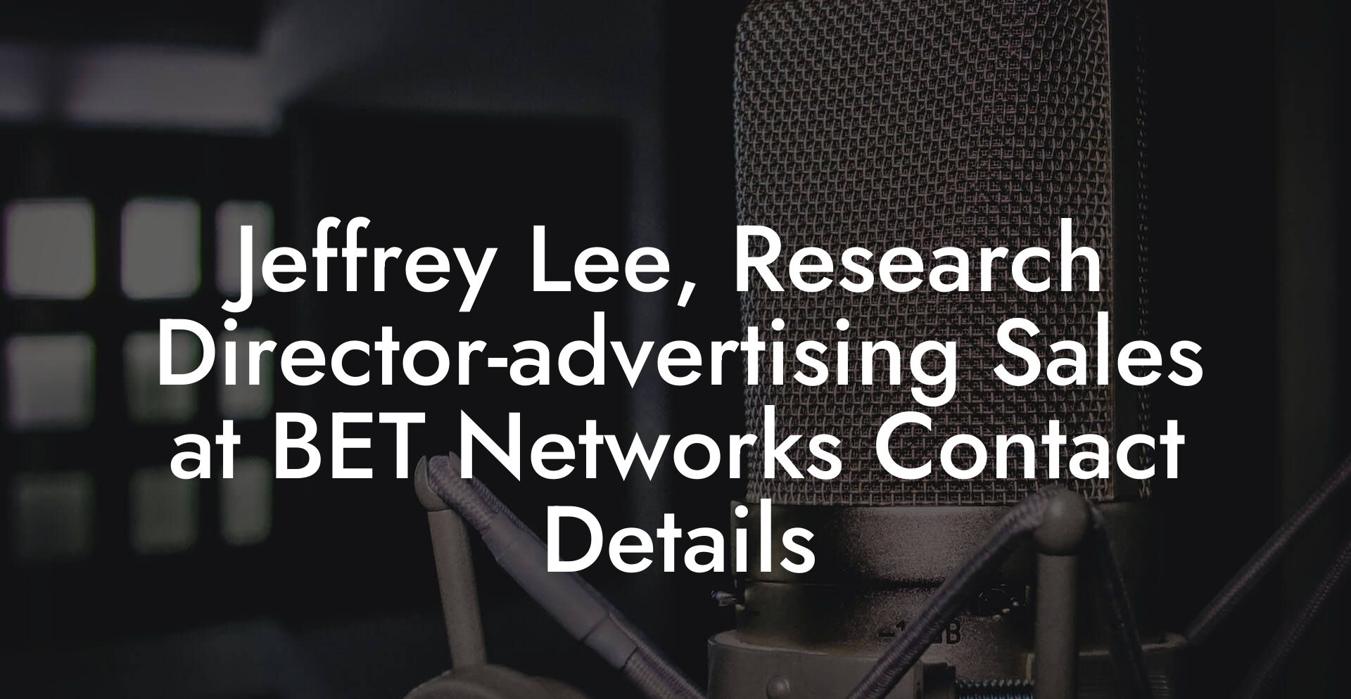 Jeffrey Lee, Research Director-advertising Sales at BET Networks Contact Details