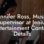 Jennifer Ross, Music Supervisor at Jenius Entertainment Contact Details