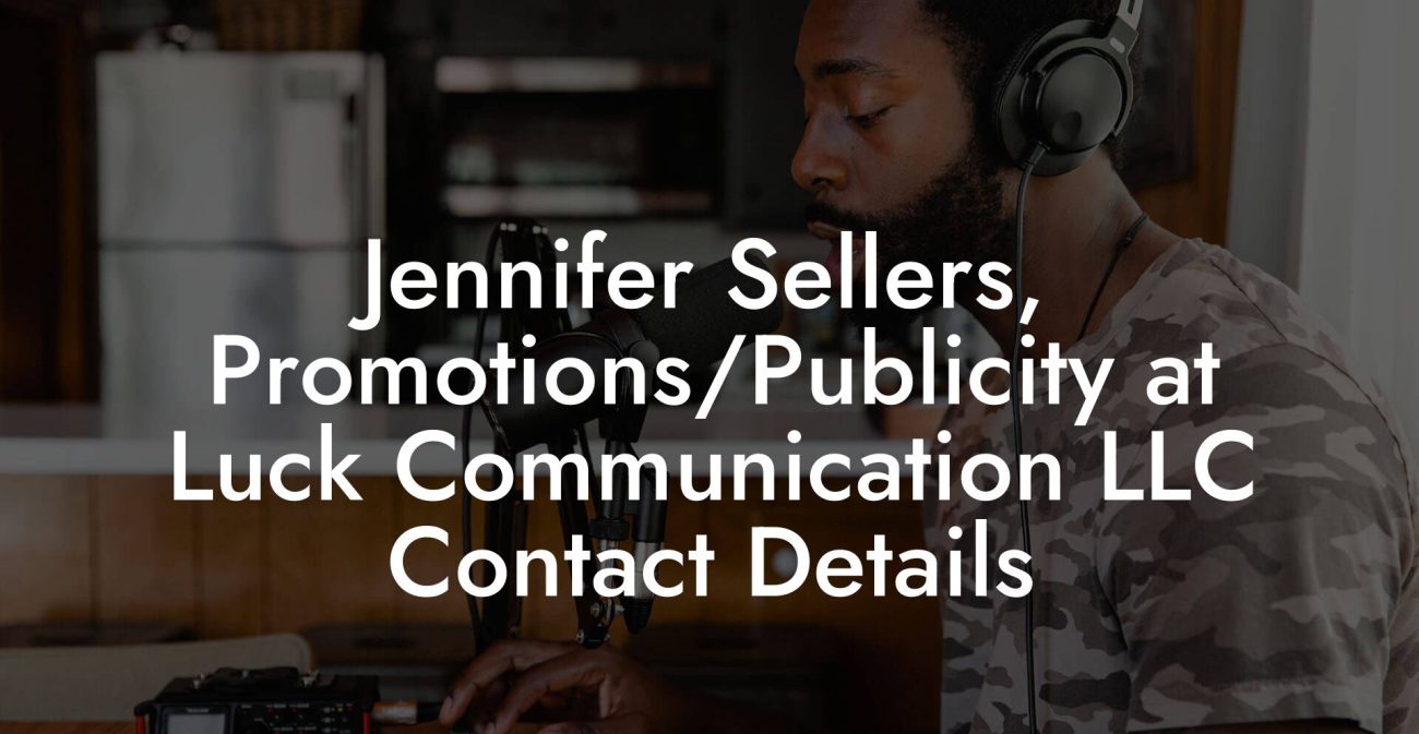 Jennifer Sellers, Promotions/Publicity at Luck Communication LLC Contact Details