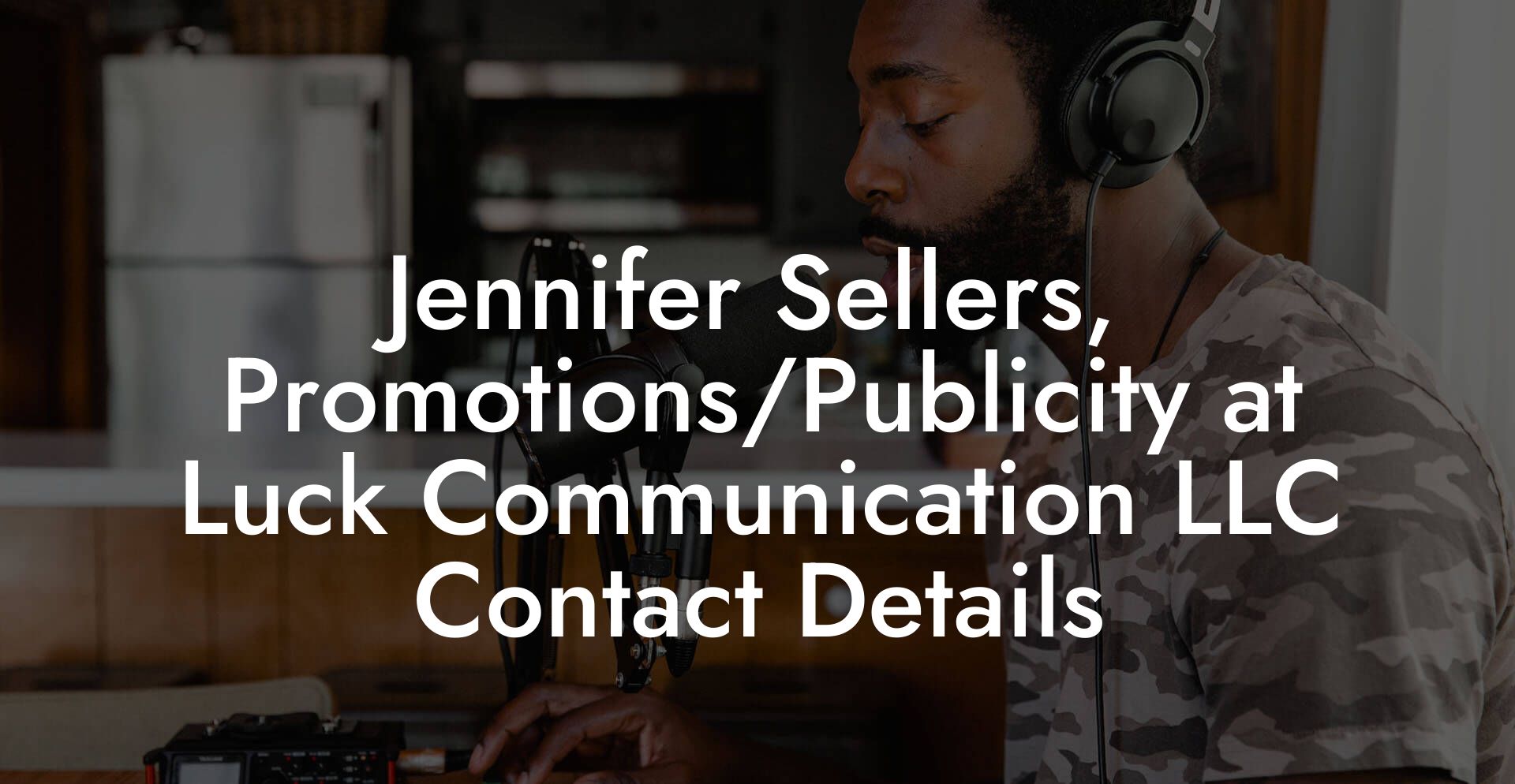 Jennifer Sellers, Promotions/Publicity at Luck Communication LLC Contact Details