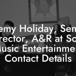 Jeremy Holiday, Senior Director, A&R at Sony Music Entertainment Contact Details