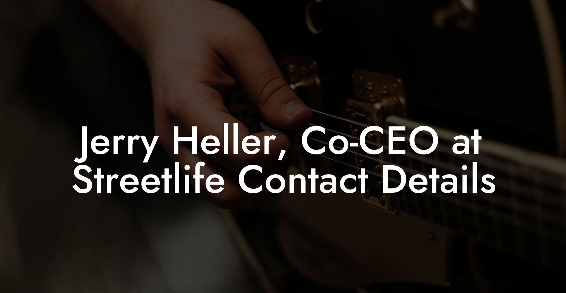 Jerry Heller, Co-CEO at Streetlife Contact Details