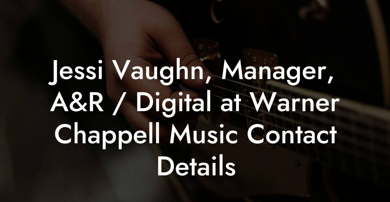 Jessi Vaughn, Manager, A&R / Digital at Warner Chappell Music Contact Details