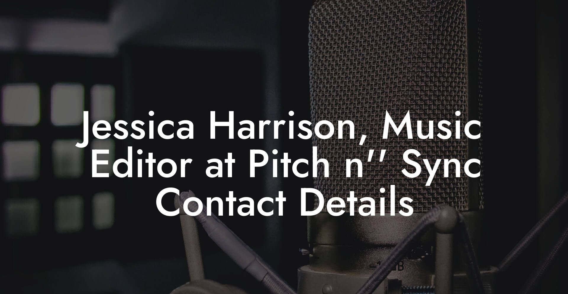 Jessica Harrison, Music Editor at Pitch n'' Sync Contact Details