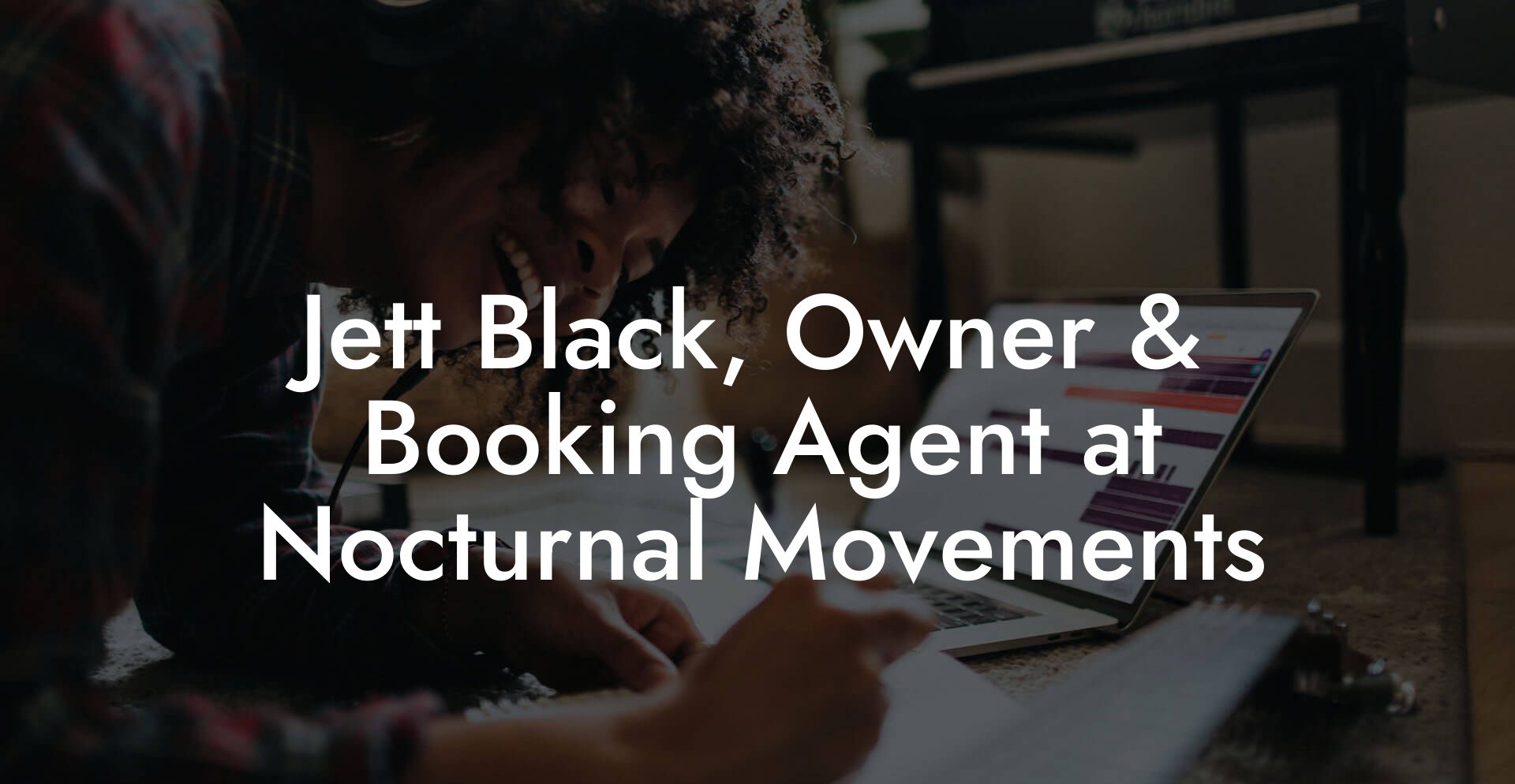 Jett Black, Owner & Booking Agent at Nocturnal Movements