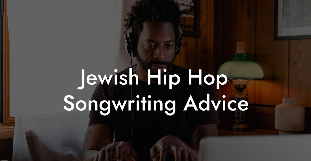 Jewish Hip Hop Songwriting Advice