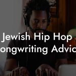 Jewish Hip Hop Songwriting Advice