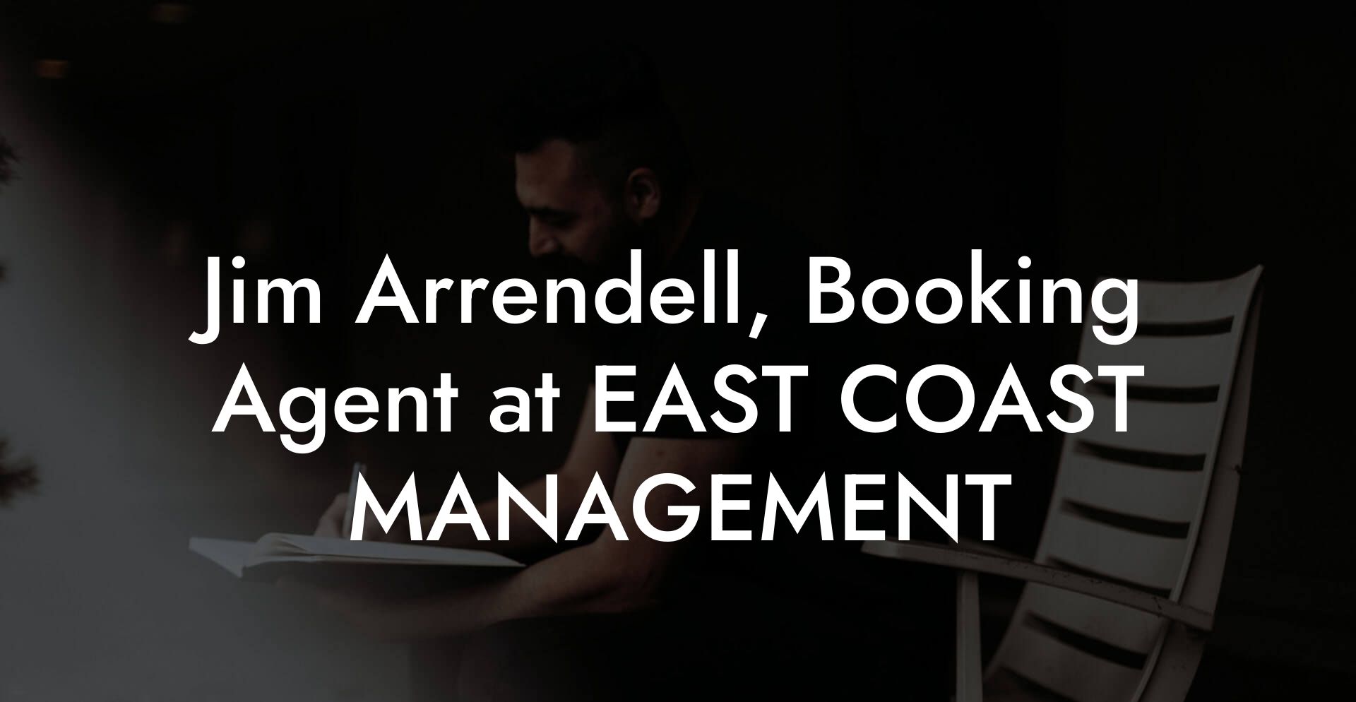 Jim Arrendell, Booking Agent at EAST COAST MANAGEMENT