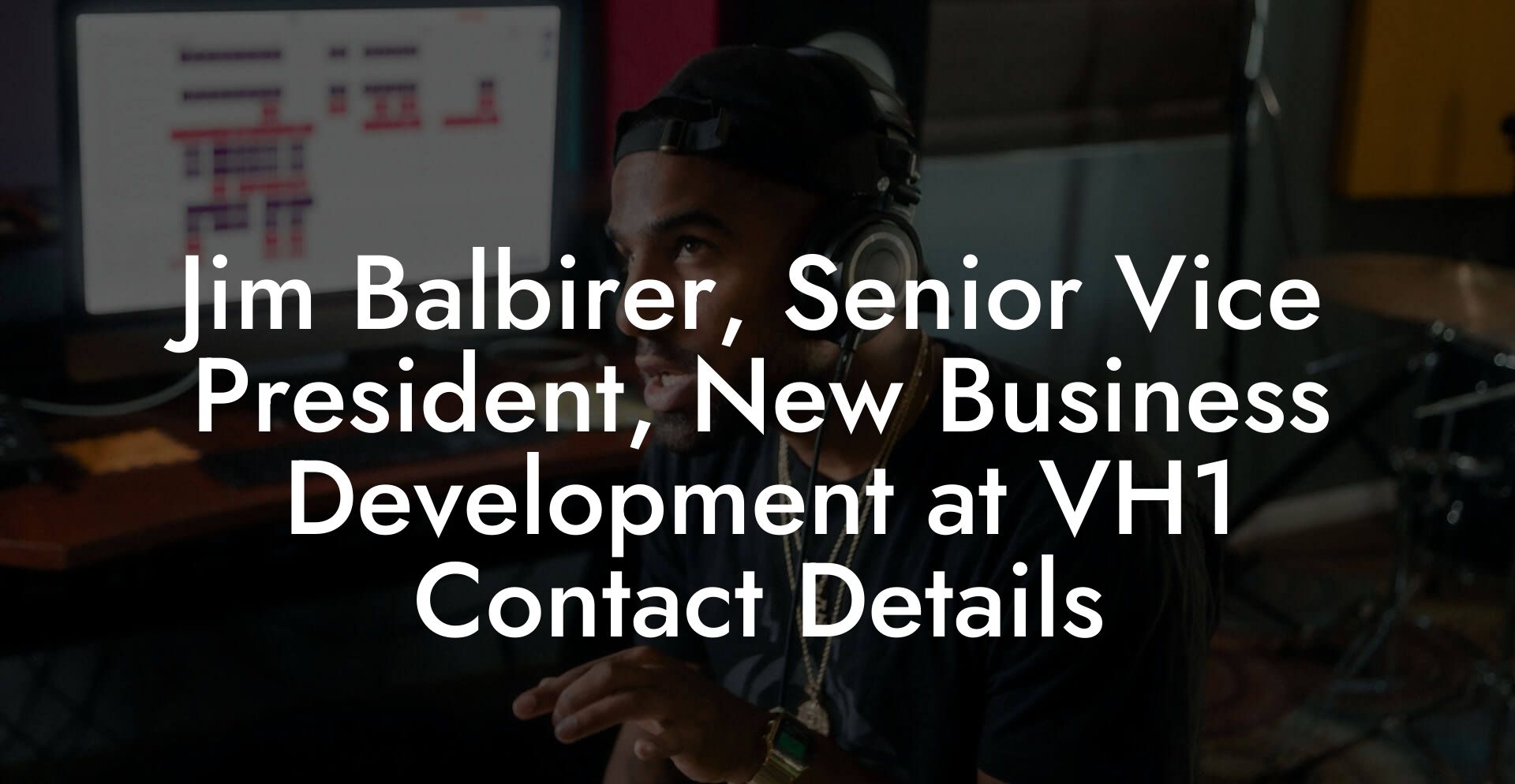 Jim Balbirer, Senior Vice President, New Business Development at VH1 Contact Details