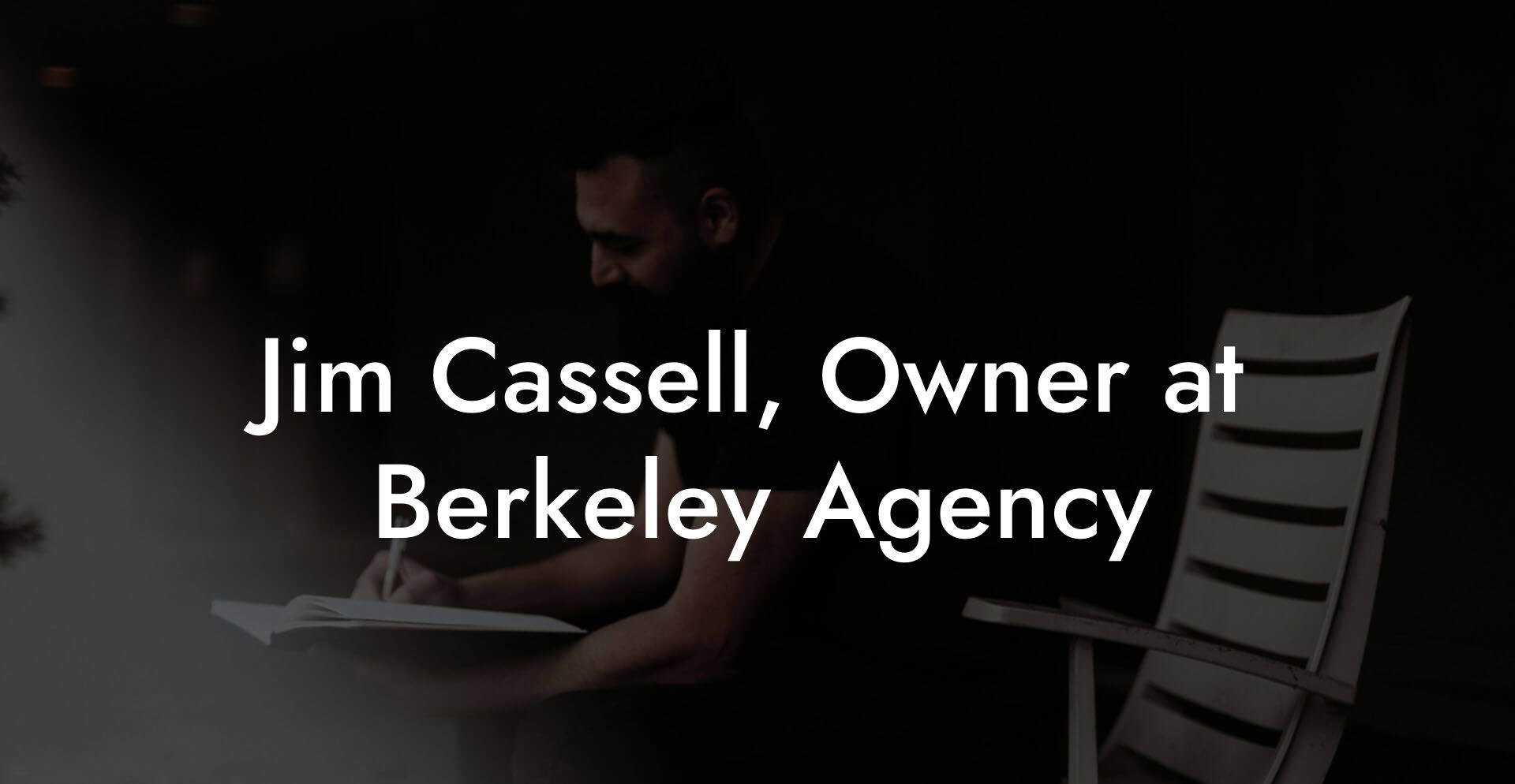 Jim Cassell, Owner at Berkeley Agency