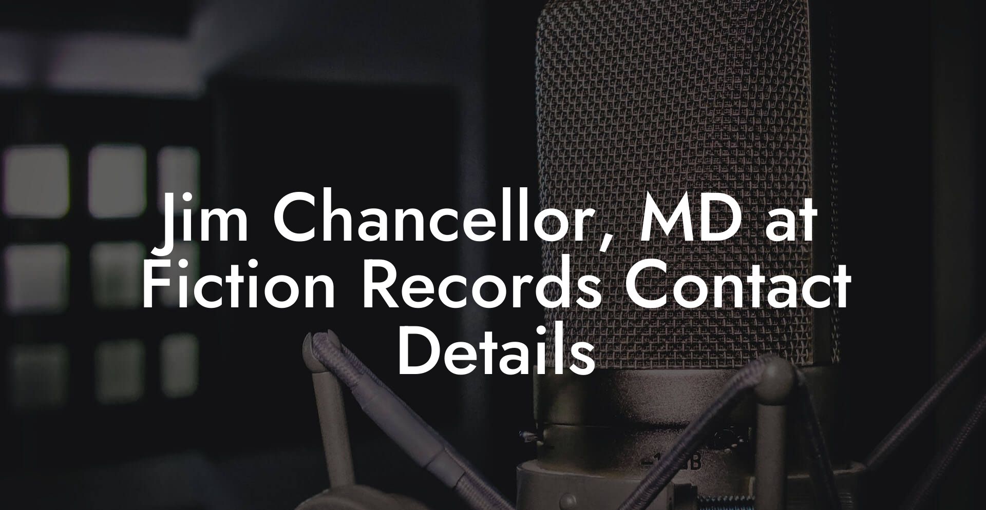 Jim Chancellor, MD at Fiction Records Contact Details