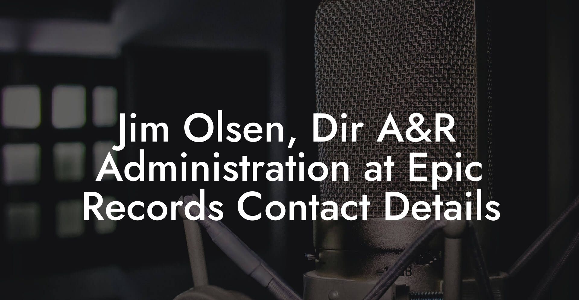 Jim Olsen, Dir A&R Administration at Epic Records Contact Details