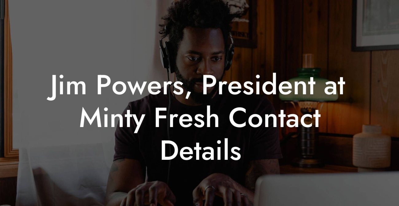 Jim Powers, President at Minty Fresh Contact Details