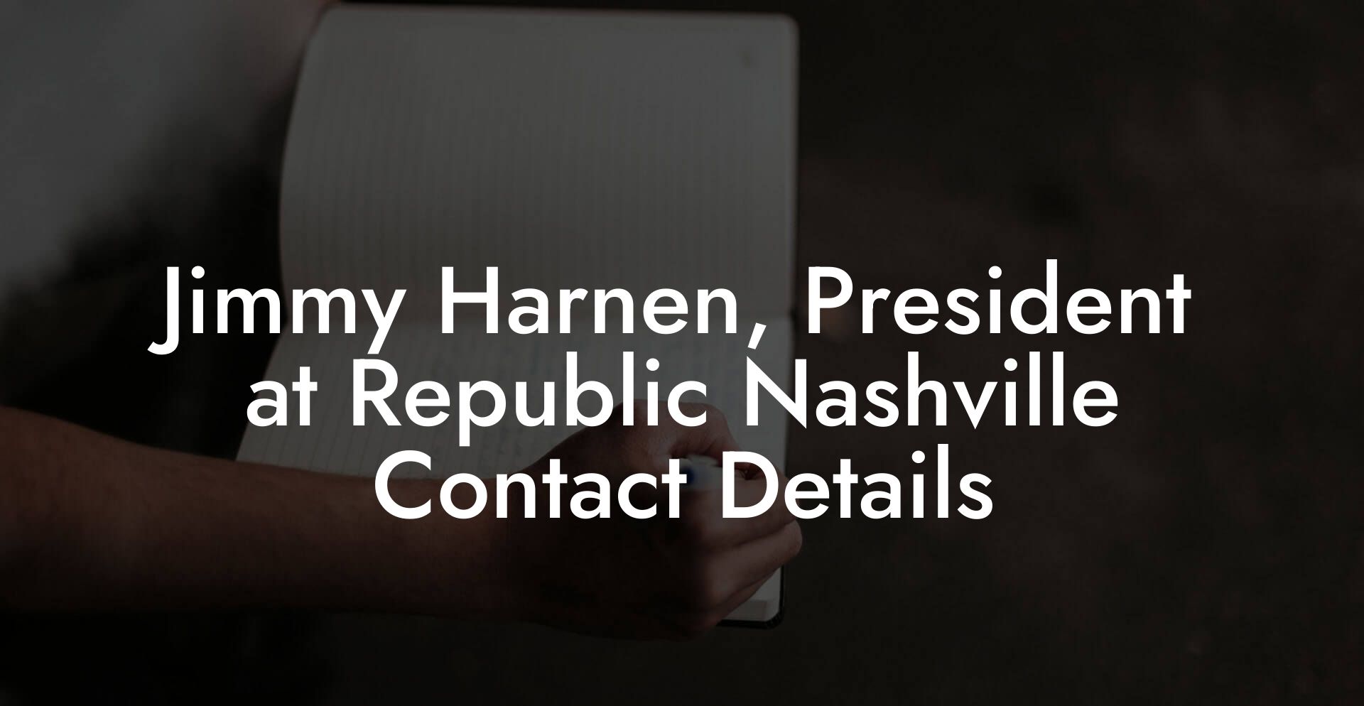 Jimmy Harnen, President at Republic Nashville Contact Details